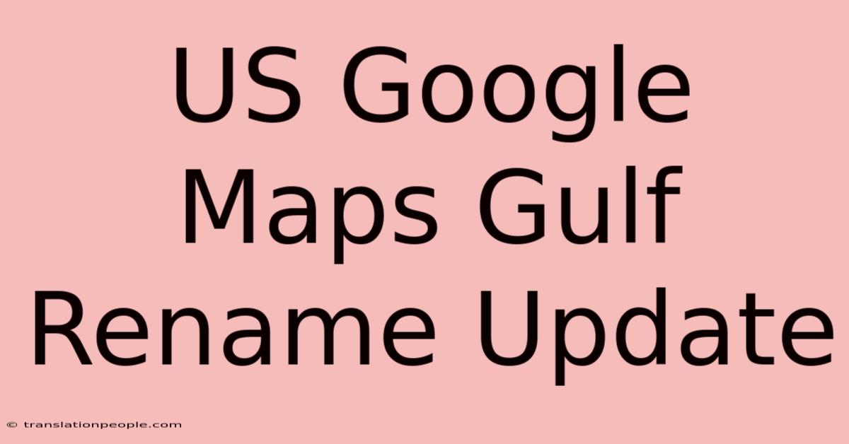 US Google Maps Gulf Rename Update