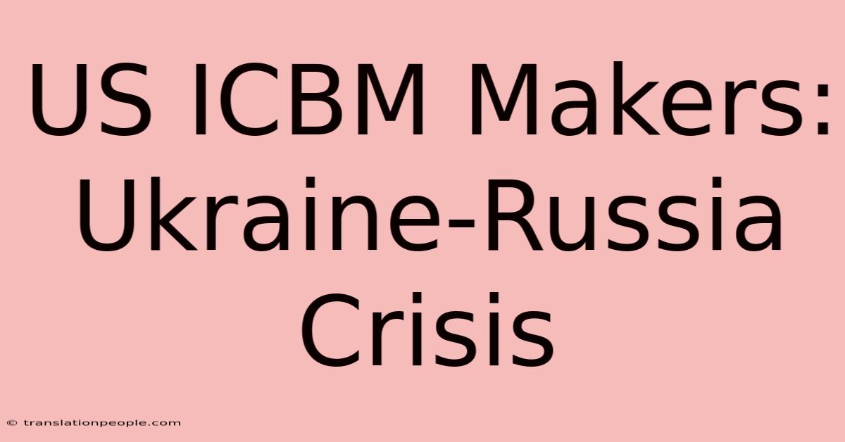 US ICBM Makers: Ukraine-Russia Crisis