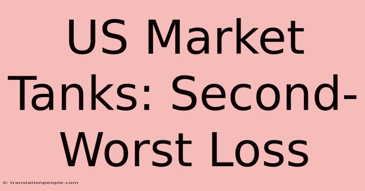 US Market Tanks: Second-Worst Loss