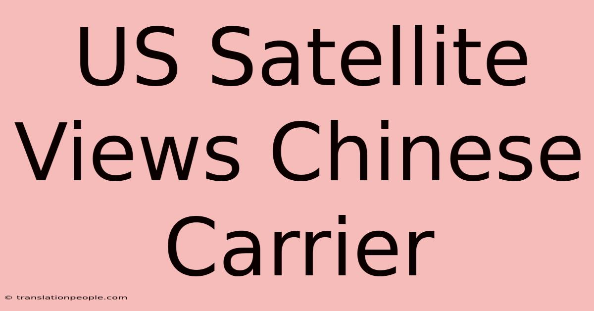 US Satellite Views Chinese Carrier