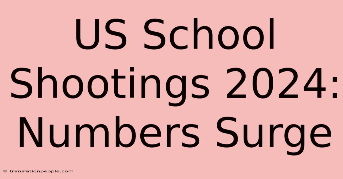 US School Shootings 2024: Numbers Surge