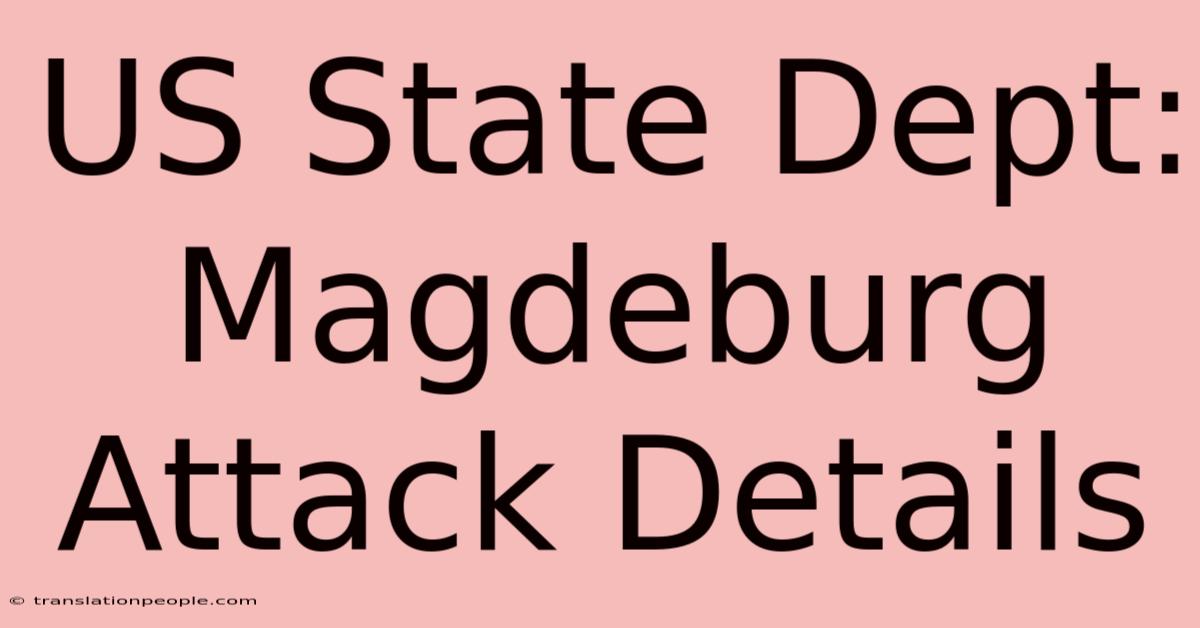 US State Dept: Magdeburg Attack Details