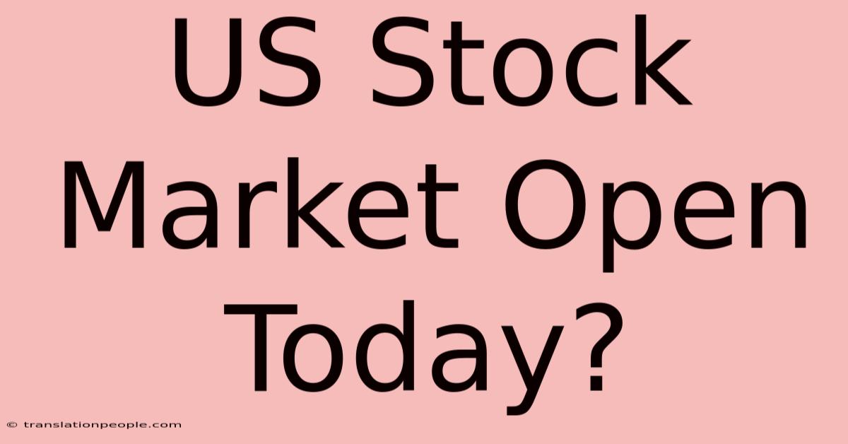 US Stock Market Open Today?