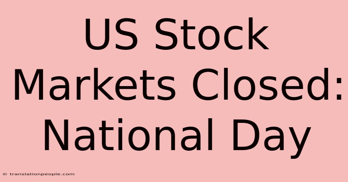 US Stock Markets Closed: National Day