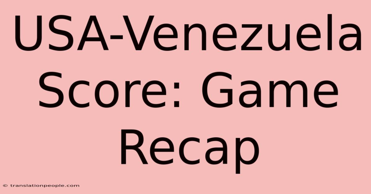 USA-Venezuela Score: Game Recap