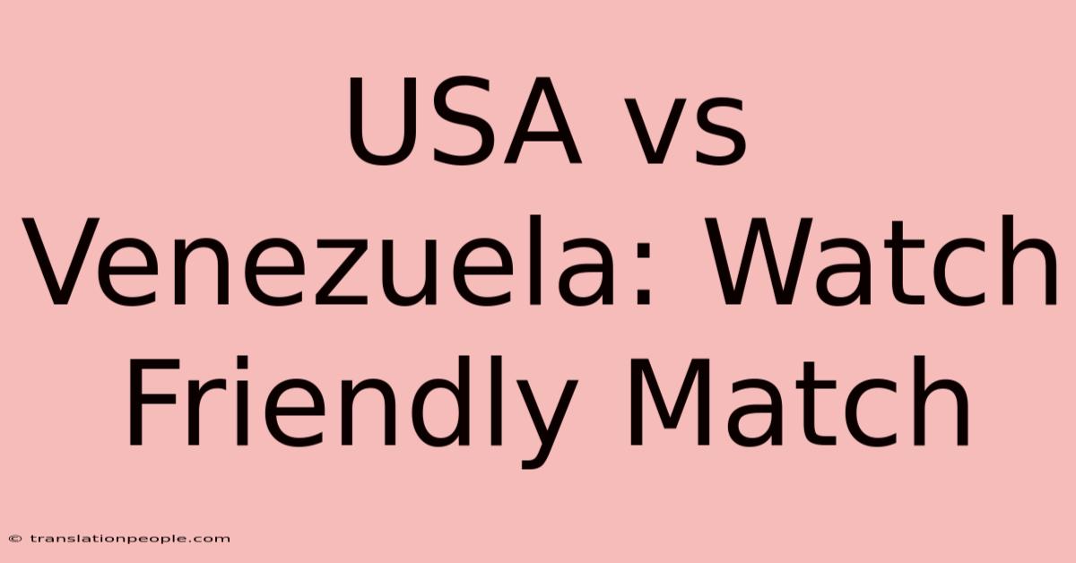 USA Vs Venezuela: Watch Friendly Match