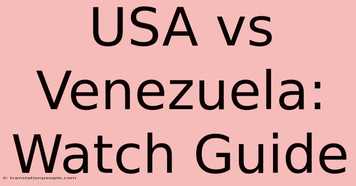 USA Vs Venezuela: Watch Guide