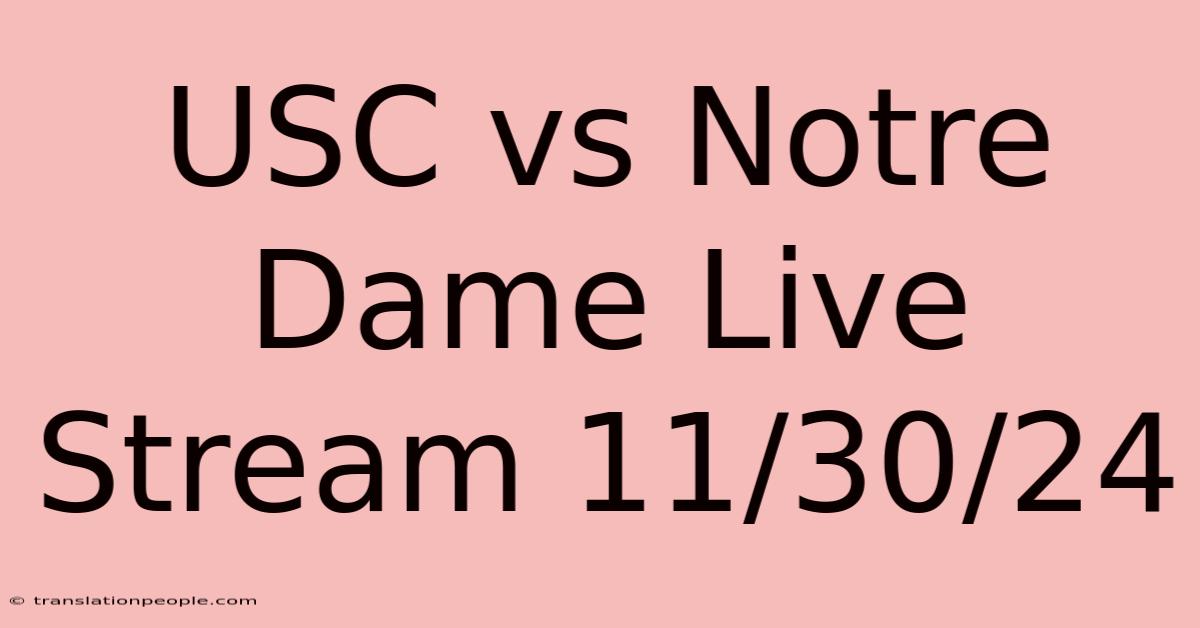 USC Vs Notre Dame Live Stream 11/30/24