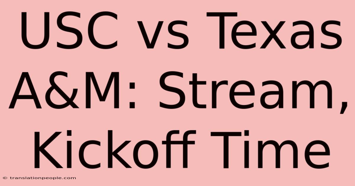 USC Vs Texas A&M: Stream, Kickoff Time