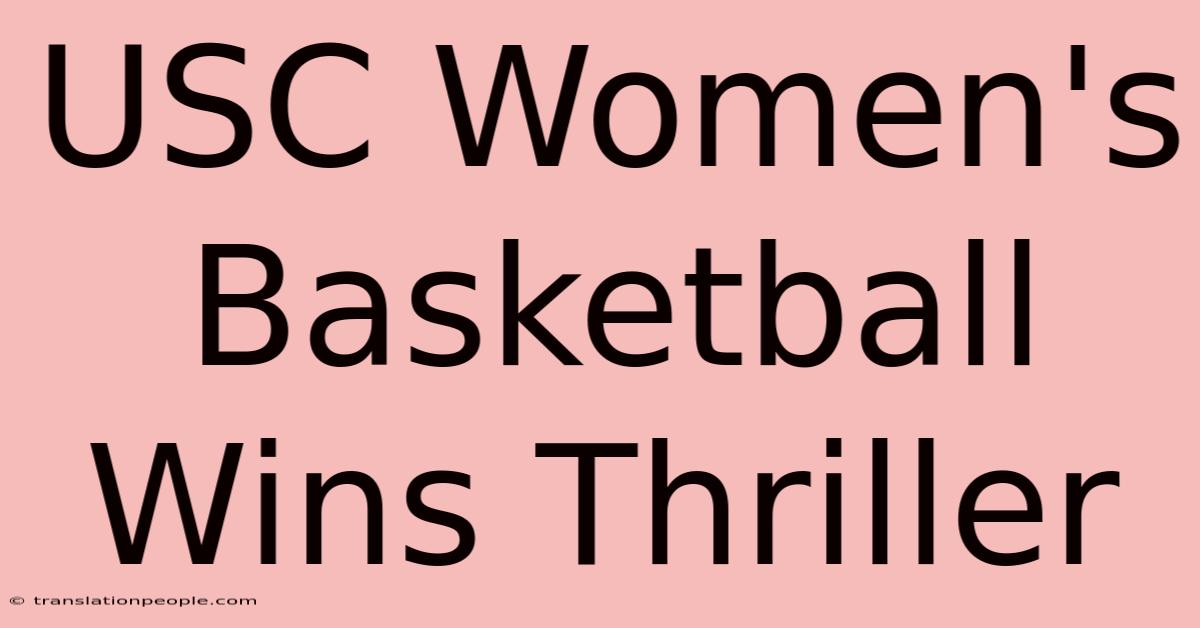 USC Women's Basketball Wins Thriller