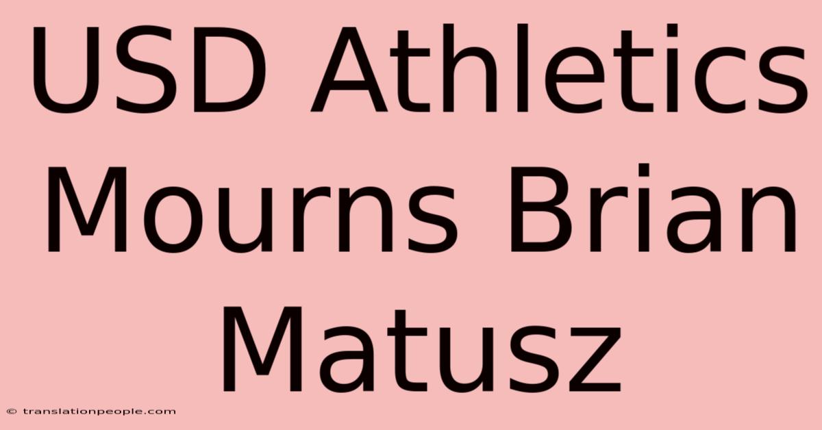 USD Athletics Mourns Brian Matusz