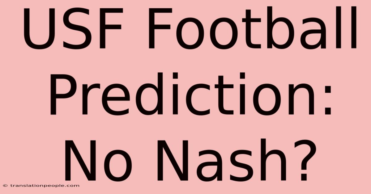 USF Football Prediction: No Nash?