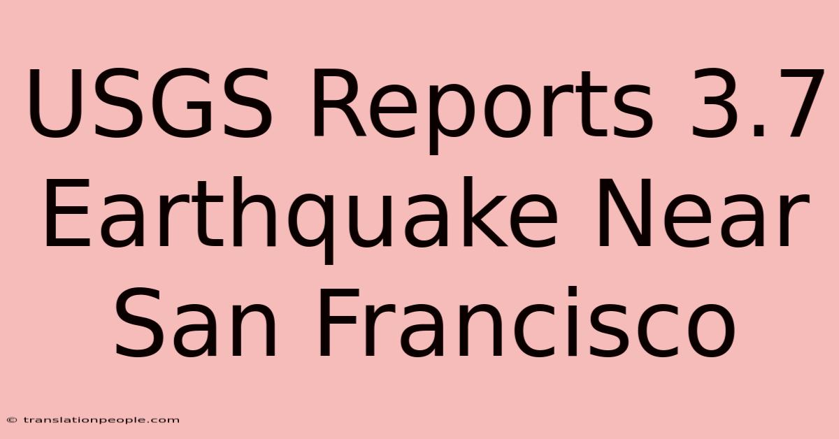 USGS Reports 3.7 Earthquake Near San Francisco