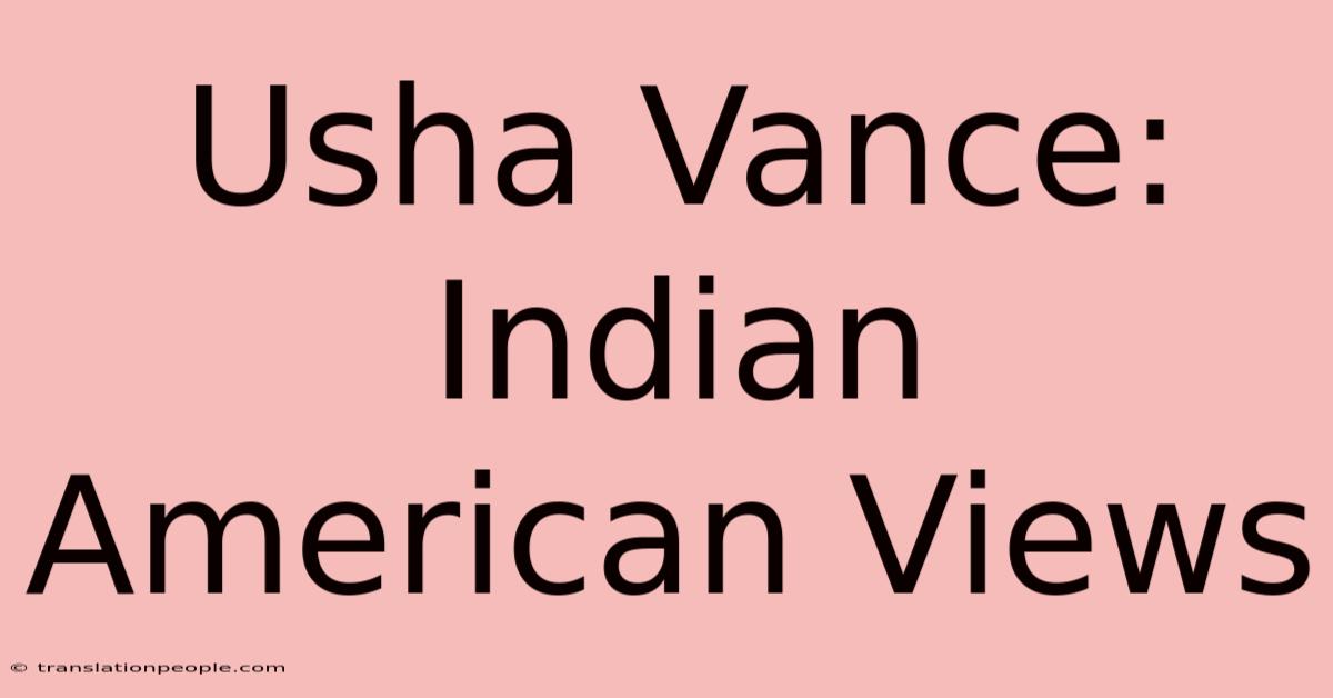 Usha Vance: Indian American Views