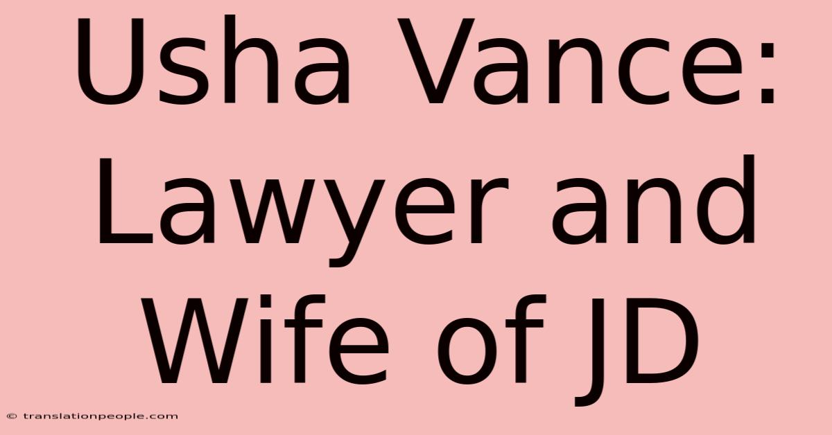 Usha Vance: Lawyer And Wife Of JD