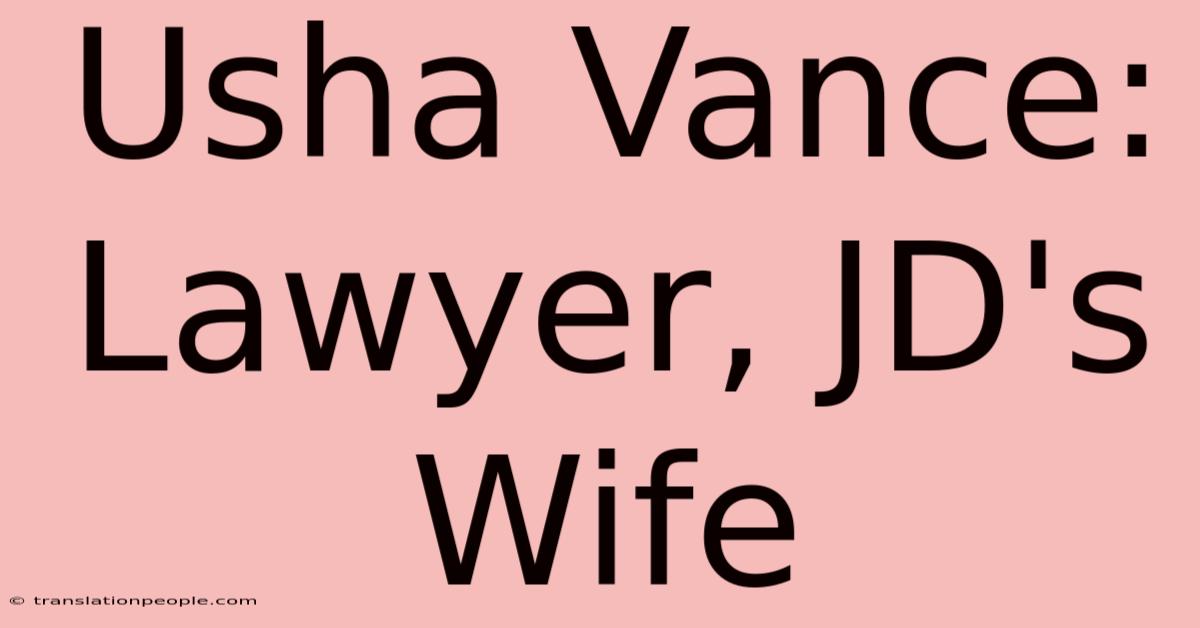 Usha Vance: Lawyer, JD's Wife