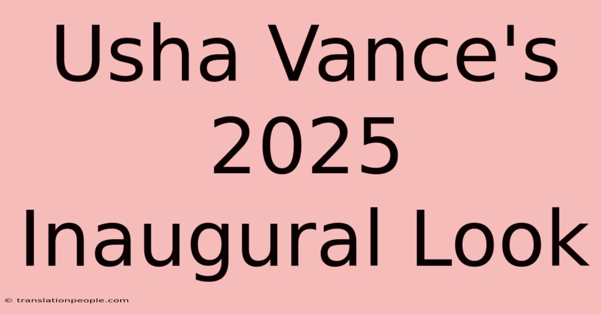 Usha Vance's 2025 Inaugural Look