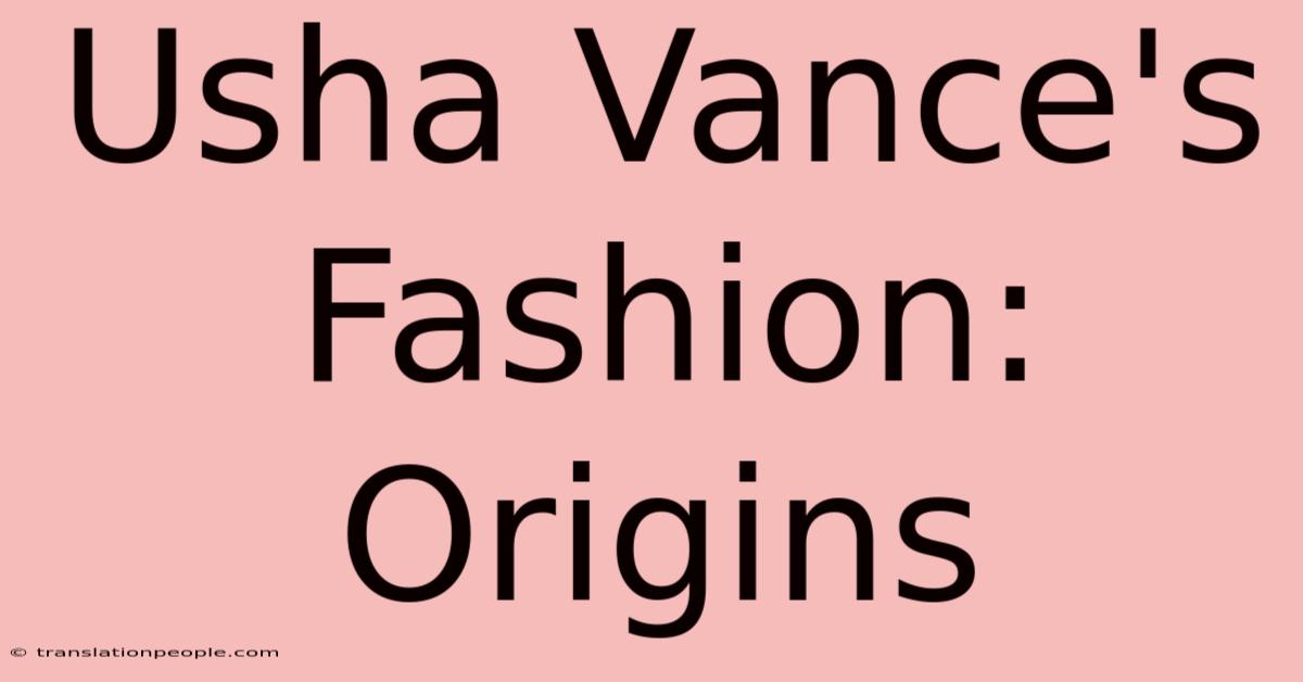 Usha Vance's Fashion: Origins