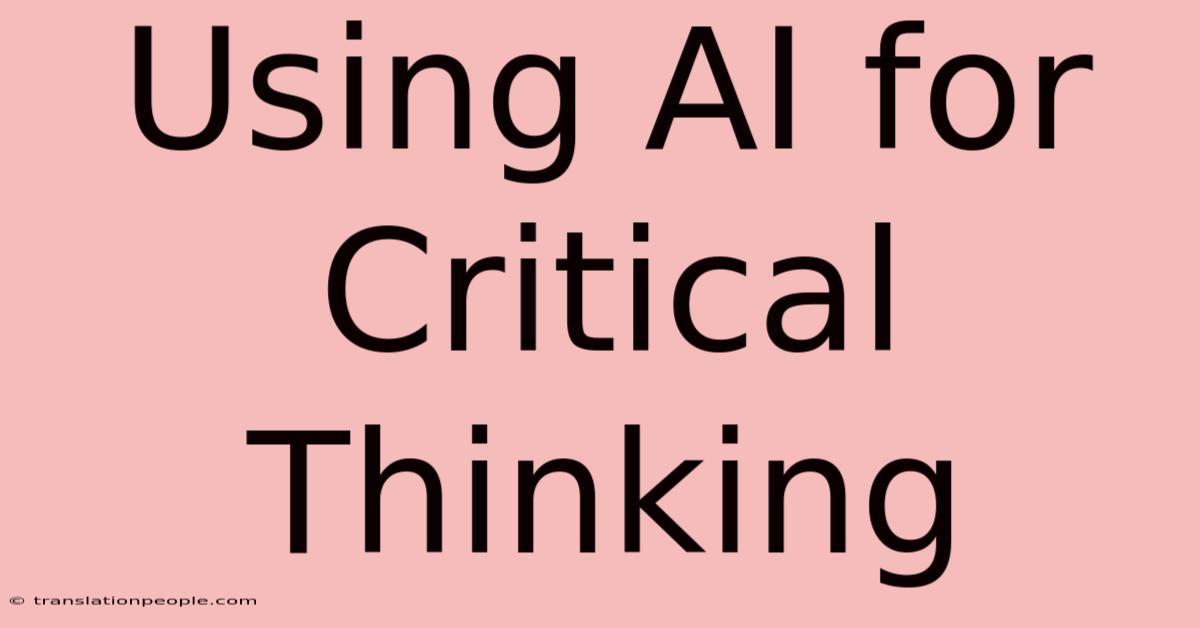 Using AI For Critical Thinking