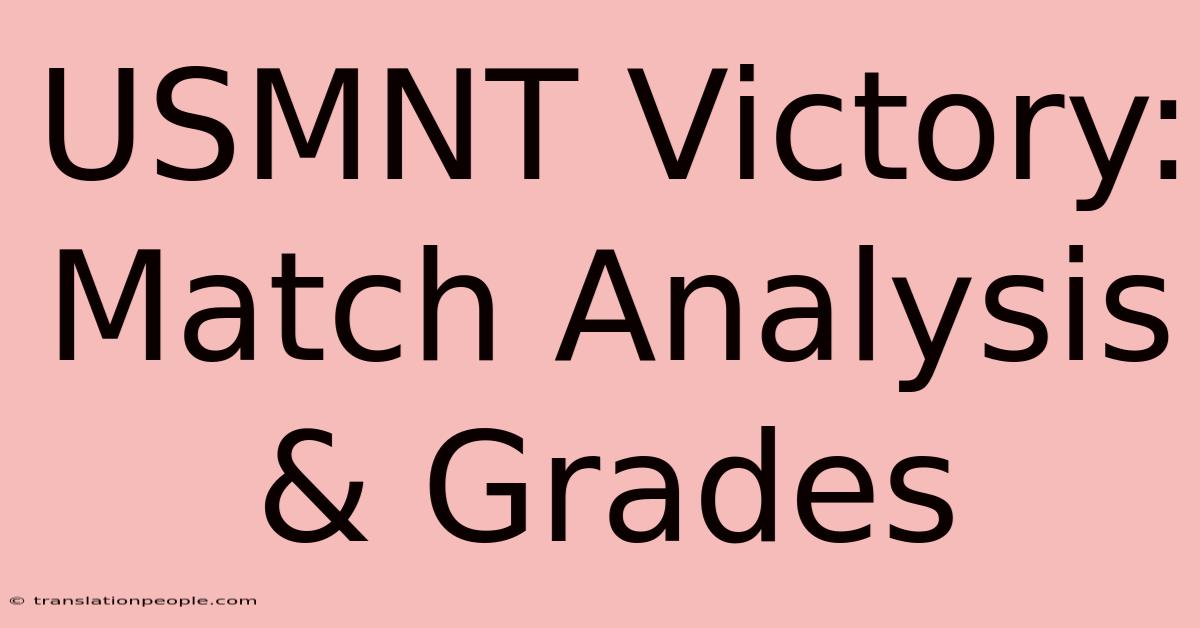 USMNT Victory: Match Analysis & Grades