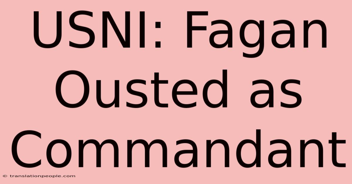 USNI: Fagan Ousted As Commandant