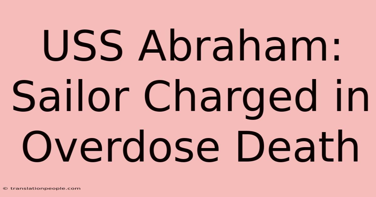 USS Abraham: Sailor Charged In Overdose Death