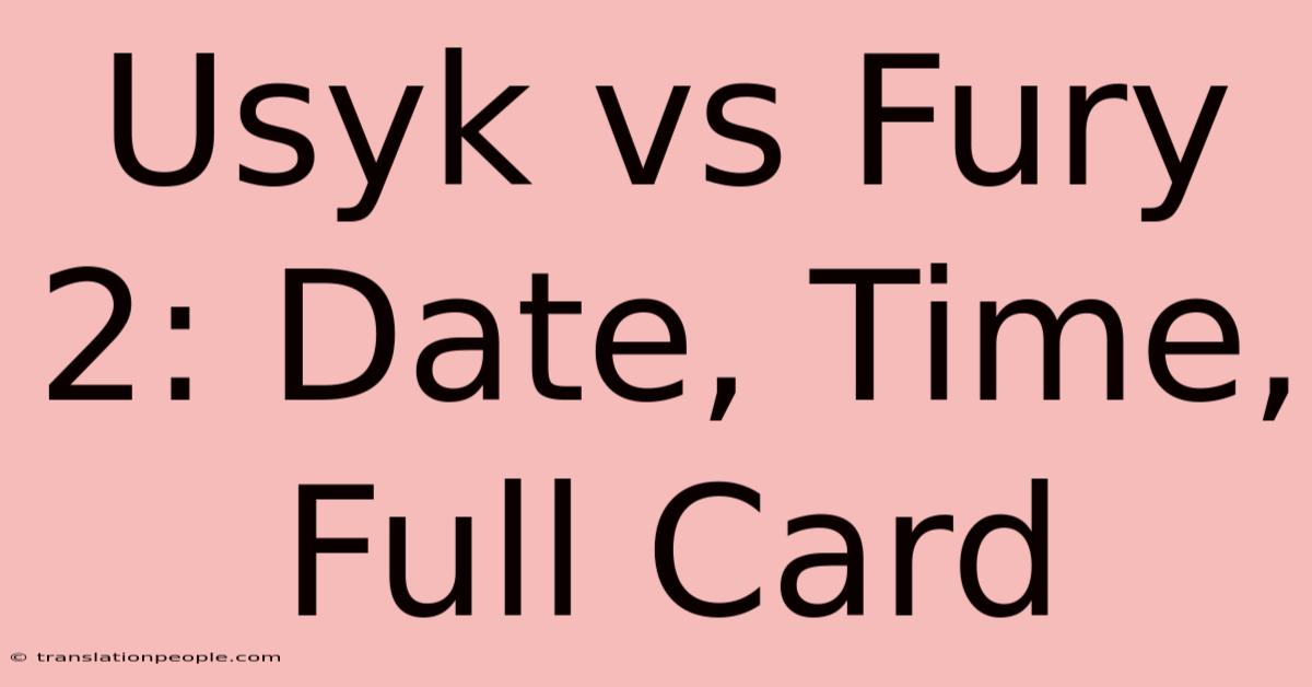 Usyk Vs Fury 2: Date, Time, Full Card