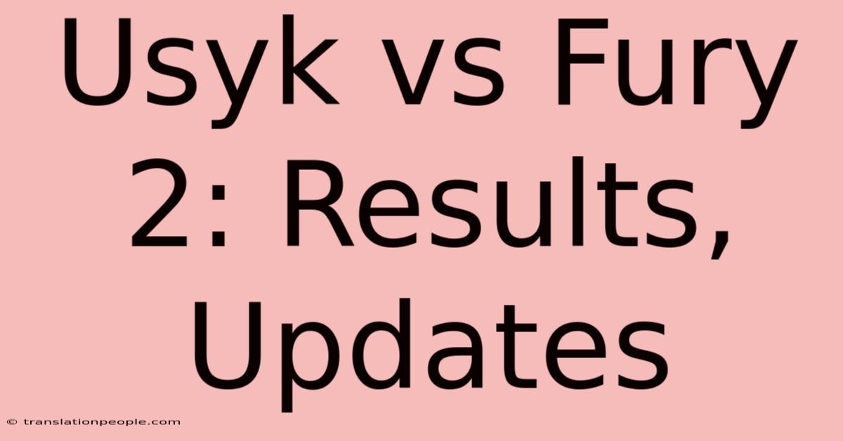 Usyk Vs Fury 2: Results, Updates