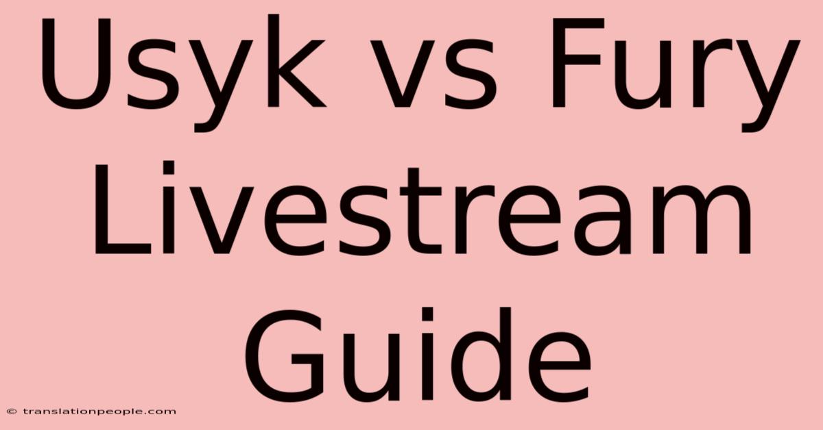 Usyk Vs Fury Livestream Guide