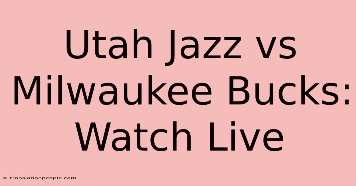 Utah Jazz Vs Milwaukee Bucks: Watch Live