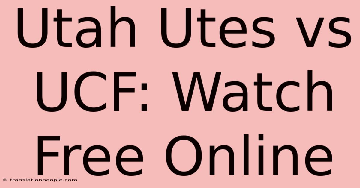 Utah Utes Vs UCF: Watch Free Online