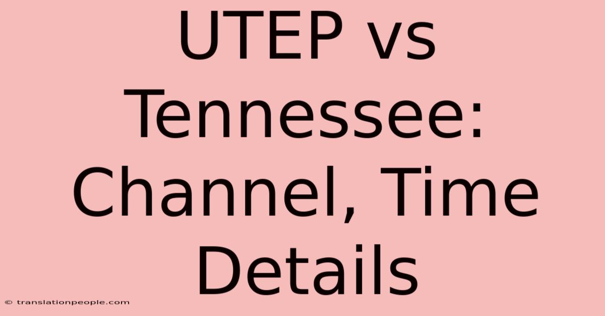 UTEP Vs Tennessee: Channel, Time Details