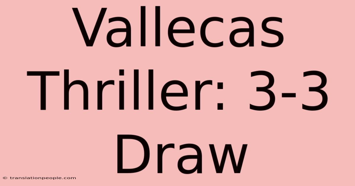 Vallecas Thriller: 3-3 Draw