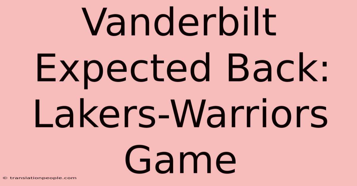 Vanderbilt Expected Back: Lakers-Warriors Game