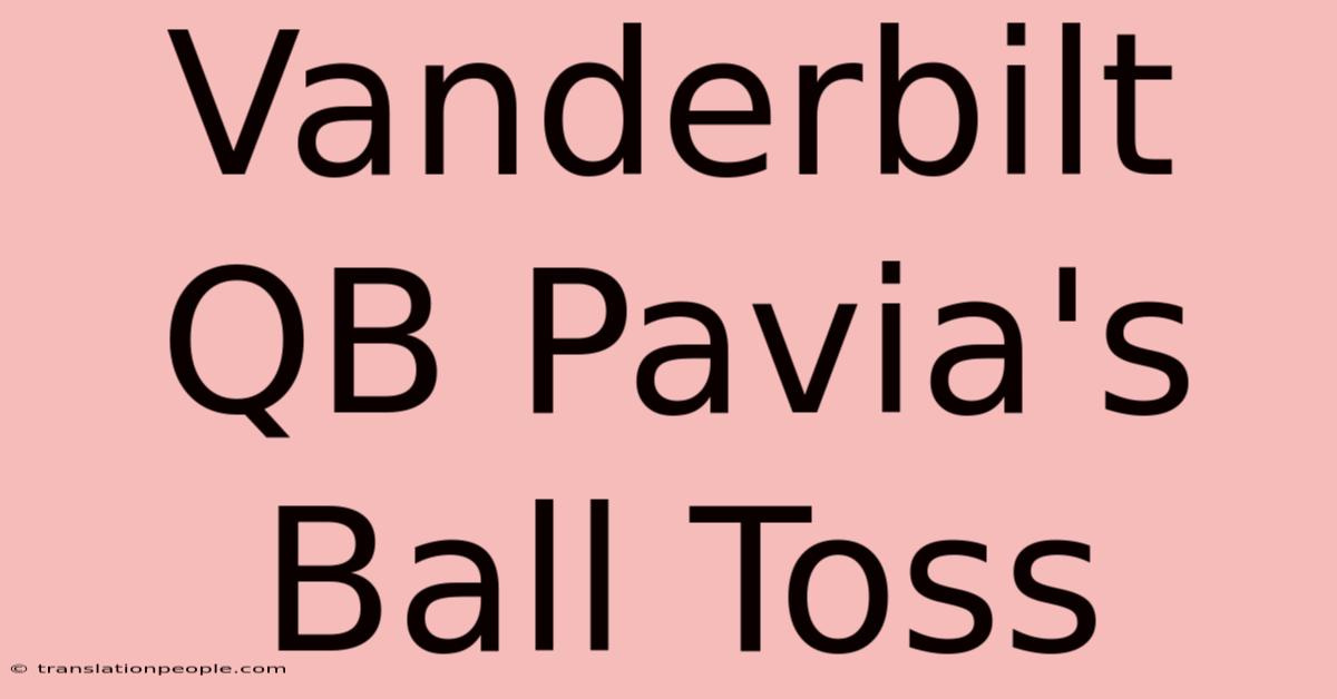 Vanderbilt QB Pavia's Ball Toss