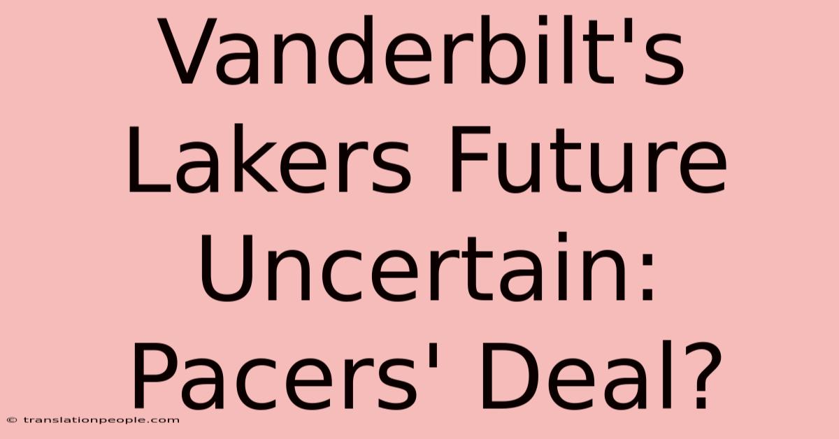 Vanderbilt's Lakers Future Uncertain: Pacers' Deal?