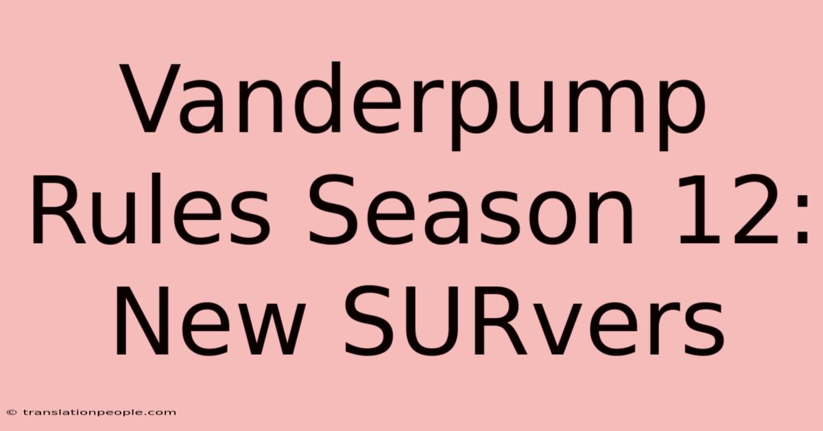 Vanderpump Rules Season 12: New SURvers