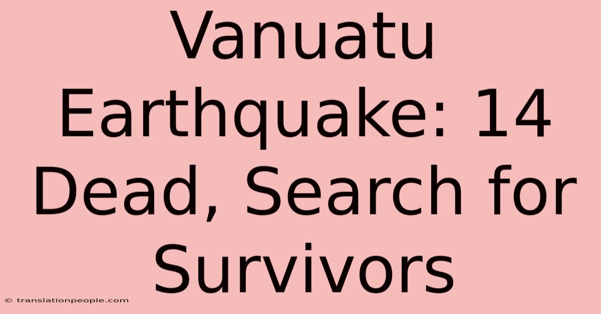 Vanuatu Earthquake: 14 Dead, Search For Survivors