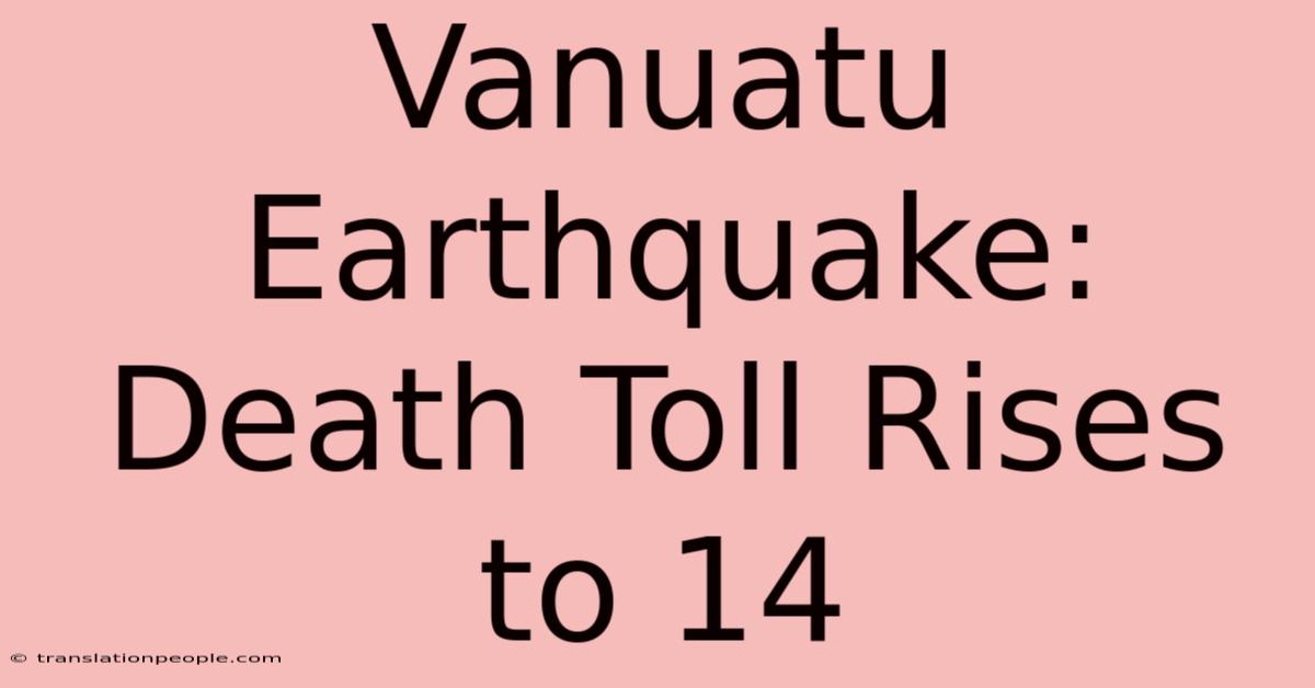 Vanuatu Earthquake: Death Toll Rises To 14