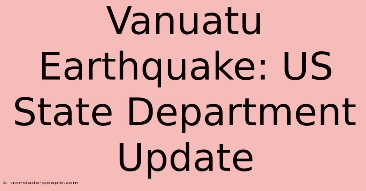 Vanuatu Earthquake: US State Department Update