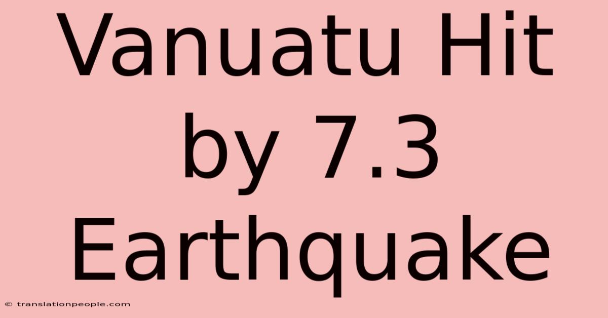 Vanuatu Hit By 7.3 Earthquake