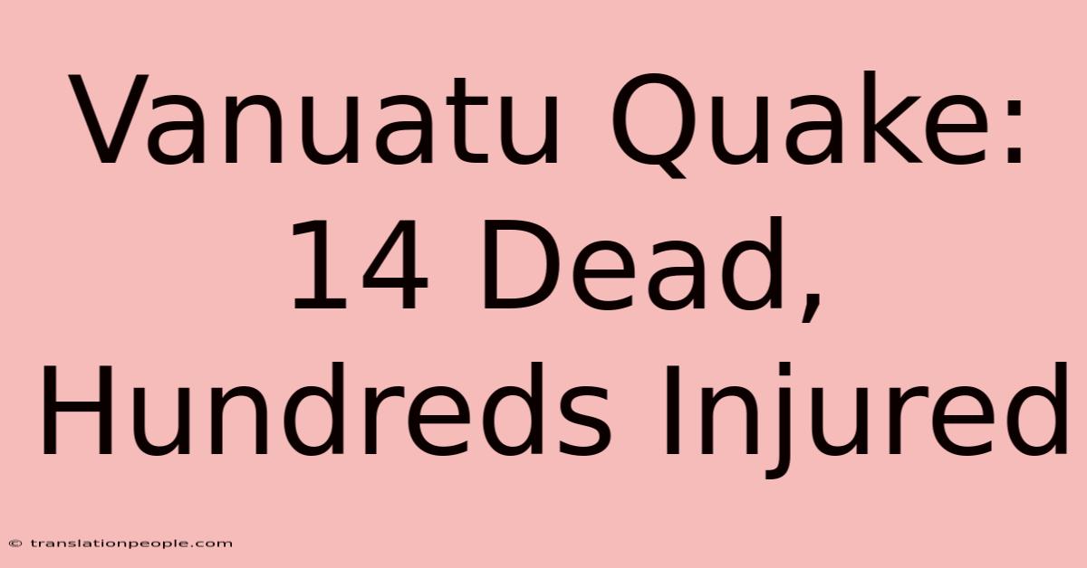 Vanuatu Quake: 14 Dead, Hundreds Injured