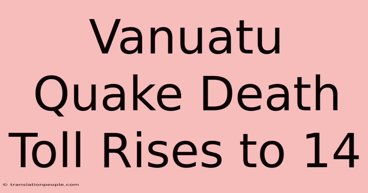 Vanuatu Quake Death Toll Rises To 14