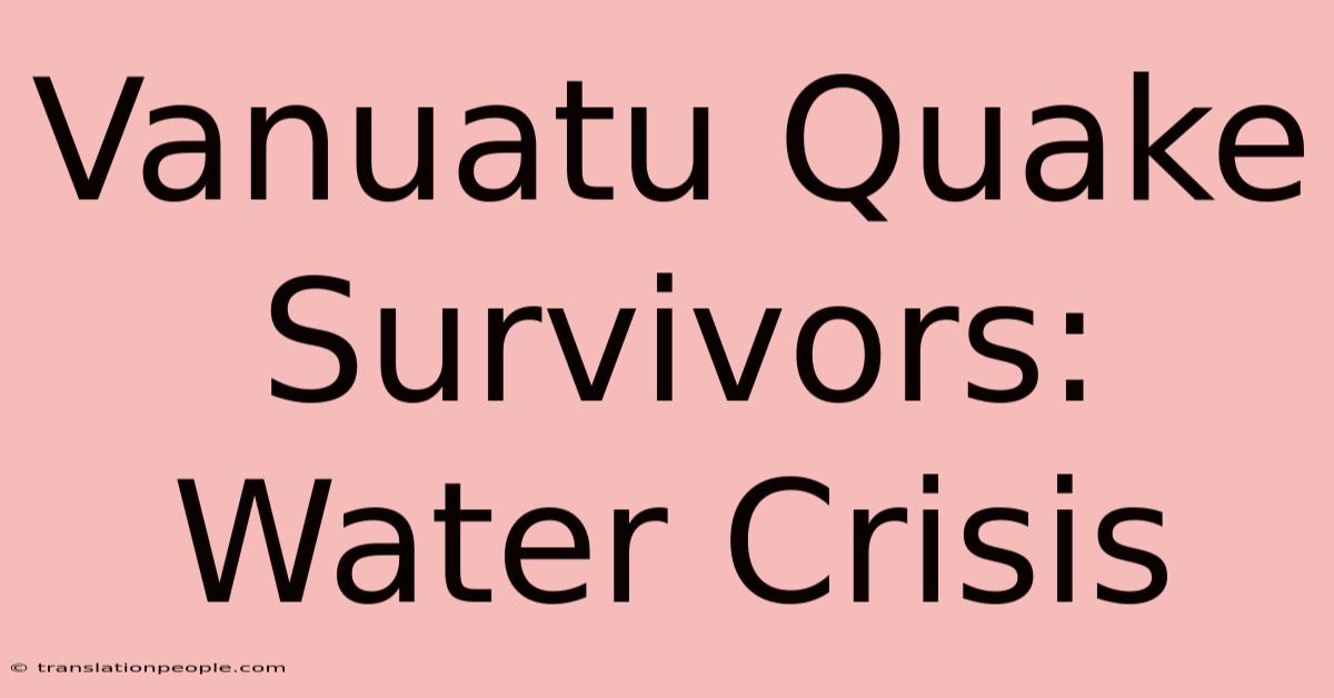 Vanuatu Quake Survivors: Water Crisis