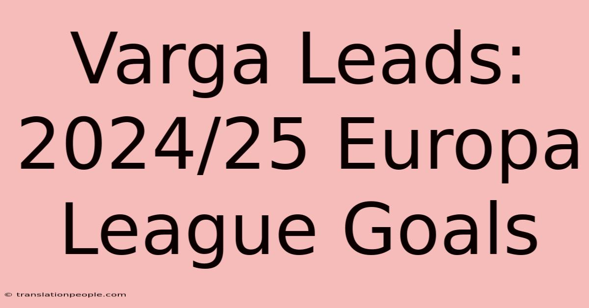 Varga Leads: 2024/25 Europa League Goals