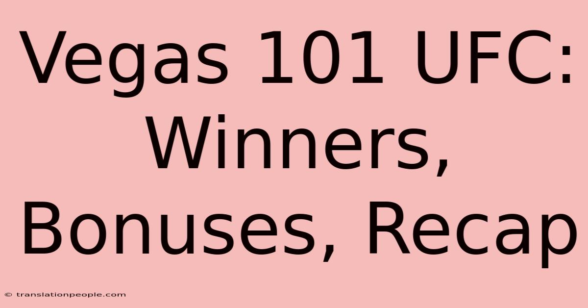 Vegas 101 UFC: Winners, Bonuses, Recap