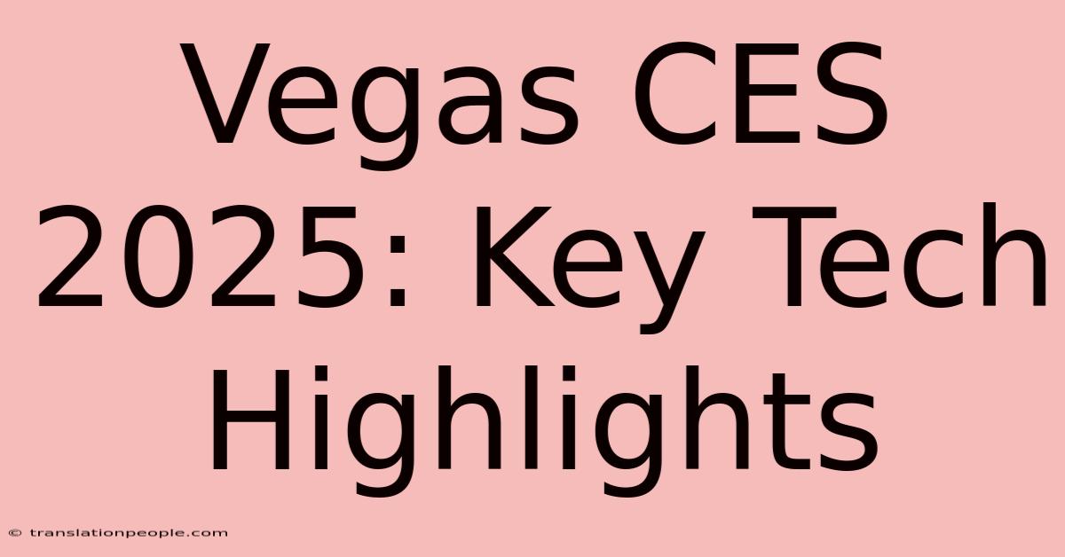 Vegas CES 2025: Key Tech Highlights