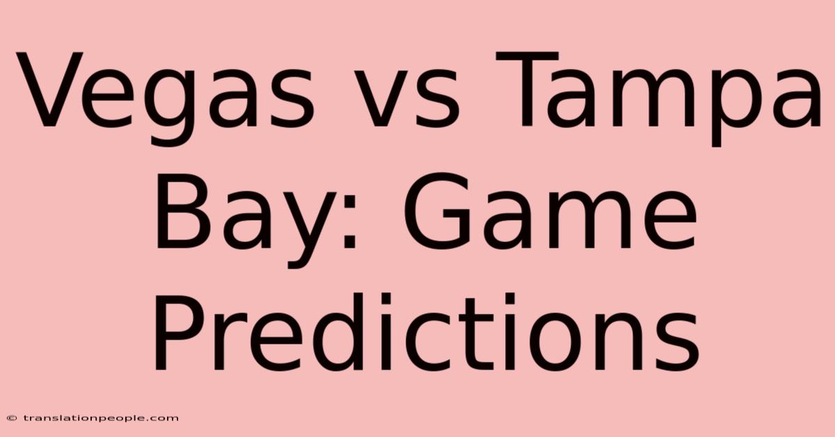 Vegas Vs Tampa Bay: Game Predictions