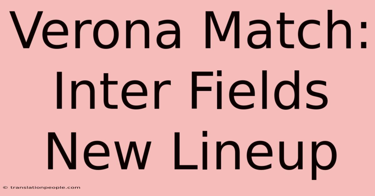 Verona Match: Inter Fields New Lineup