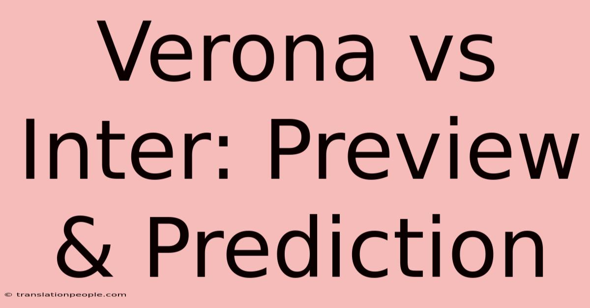 Verona Vs Inter: Preview & Prediction